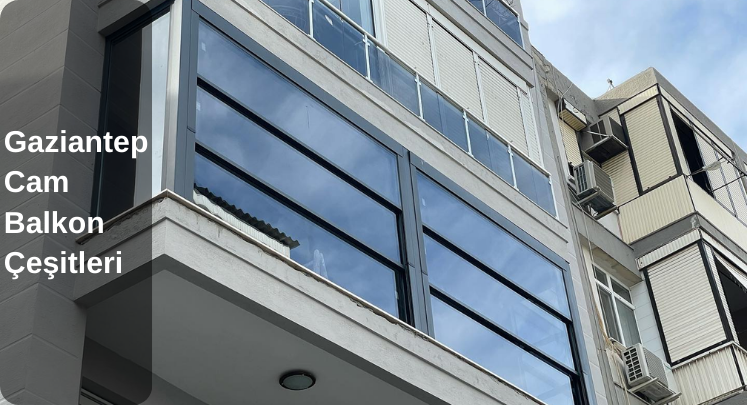 gaziantep cam balkon çeşitleri